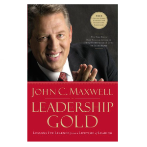 Leadership Gold : Lessons I've Learned from a Lifetime of Leading